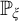 upper P Subscript xi