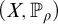 left parenthesis upper X comma double struck upper P Subscript rho Baseline right parenthesis