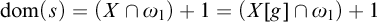 d o m left parenthesis s right parenthesis equals left parenthesis upper X intersection omega 1 right parenthesis plus 1 equals left parenthesis upper X g intersection omega 1 right parenthesis plus 1