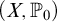 left parenthesis upper X comma upper P 0 right parenthesis