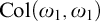 upper C o l left parenthesis omega 1 comma omega 1 right parenthesis