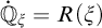 ̇ double struck upper Q Subscript xi Baseline equals upper R left parenthesis xi right parenthesis
