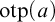 o t p left parenthesis a right parenthesis