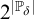 2 Superscript StartAbsoluteValue upper P Super Subscript delta Superscript EndAbsoluteValue