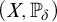 left parenthesis upper X comma upper P Subscript delta Baseline right parenthesis