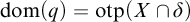 d o m left parenthesis q right parenthesis equals o t p left parenthesis upper X intersection delta right parenthesis