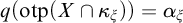 q left parenthesis o t p left parenthesis upper X intersection kappa Subscript xi Baseline right parenthesis right parenthesis equals alpha Subscript xi