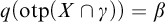 q left parenthesis o t p left parenthesis upper X intersection gamma right parenthesis right parenthesis equals beta