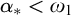 alpha Subscript asterisk Baseline less than omega 1