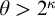 theta greater than 2 Superscript kappa