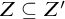 upper Z subset of or equal to upper Z prime