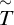 backslash overset tilde upper T