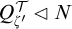upper Q Subscript zeta prime Superscript script upper T Baseline white left pointing triangle upper N
