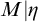 upper M vertical bar eta