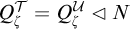 upper Q Subscript zeta Superscript script upper T Baseline equals upper Q Subscript zeta Superscript script upper U Baseline white left pointing triangle upper N