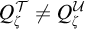 upper Q Subscript zeta Superscript script upper T Baseline not equals upper Q Subscript zeta Superscript script upper U