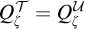 upper Q Subscript zeta Superscript script upper T Baseline equals upper Q Subscript zeta Superscript script upper U