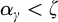 alpha Subscript gamma Baseline less than zeta