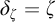 delta Subscript zeta Baseline equals zeta