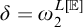 delta equals omega 2 Superscript upper L double struck upper E