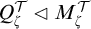 upper Q Subscript zeta Superscript script upper T Baseline white left pointing triangle upper M Subscript zeta Superscript script upper T