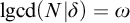 l g c d left parenthesis upper N vertical bar delta right parenthesis equals omega