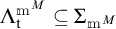 Lambda sub t super m M is a subset of Sigma sub m M
