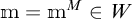 m equals m to the M power is an element of W