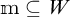 m is a subset of W