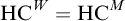 upper H upper C Superscript upper W Baseline equals upper H upper C Superscript upper M