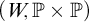 left parenthesis upper W comma double struck upper P times double struck upper P right parenthesis