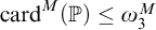 backslash operatorname c a r d Superscript upper M Baseline left parenthesis double struck upper P right parenthesis less than or equals omega 3 Superscript upper M