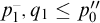 p 1 Superscript minus Baseline comma q 1 less than or equals p 0 quotation mark