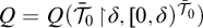upper Q equals upper Q left parenthesis ModifyingAbove bar With bar script upper T Baseline 0 backslash factorial up harpoon with barb right backslash exclamation mark delta comma 0 comma delta right parenthesis ModifyingAbove bar With bar script upper T Baseline 0 Superscript right parenthesis