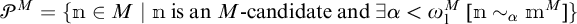 Script P superscript M equals the set of n in M such that n is an M-candidate and there exists alpha less than omega superscript M with n is related by tilde sub alpha to m superscript M.