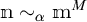 m is similar with subscript alpha to m to the M power