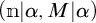 open parenthesis n vertical bar alpha comma M vertical bar alpha close parenthesis