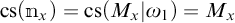 c s open parenthesis bold n sub x close parenthesis equals c s open parenthesis M sub x given omega sub 1 close parenthesis equals M sub x