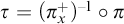 tau equals left parenthesis pi Subscript x Superscript plus Baseline right parenthesis Superscript negative 1 Baseline ring pi
