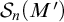 upper S Subscript n Baseline left parenthesis upper M prime right parenthesis