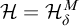 script upper H equals upper H Subscript delta Superscript upper M