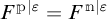 F p superscript vertical bar epsilon equals F m superscript vertical bar epsilon