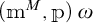 open parenthesis m to the M power comma p close parenthesis omega