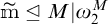 m tilde is less than or equal to upper M vertical bar omega sub 2 superscript upper M.