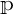 Blackboard bold upper P.