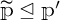 Vector p with tilde is less than or equal to vector p prime.