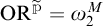 O R p tilde equals omega sub 2 to the M power.