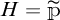 H equals p with tilde.