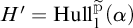 H prime equals Hull sub P super 1 of open parenthesis alpha close parenthesis.