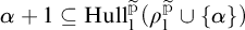 alpha plus one is a subset of Hull super P to the P open parenthesis rho sub one super P to the P union open curly bracket alpha close curly bracket close parenthesis